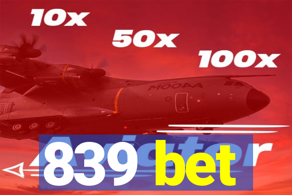 839 bet